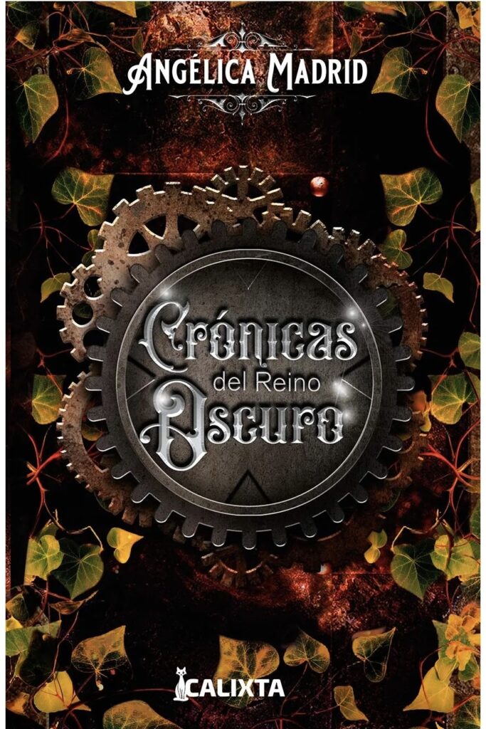 Portada del libro Crónicas del Reino Oscuro de Angélica Madrid, con diseño de engranaje metálico y hojas en tonos otoñales.