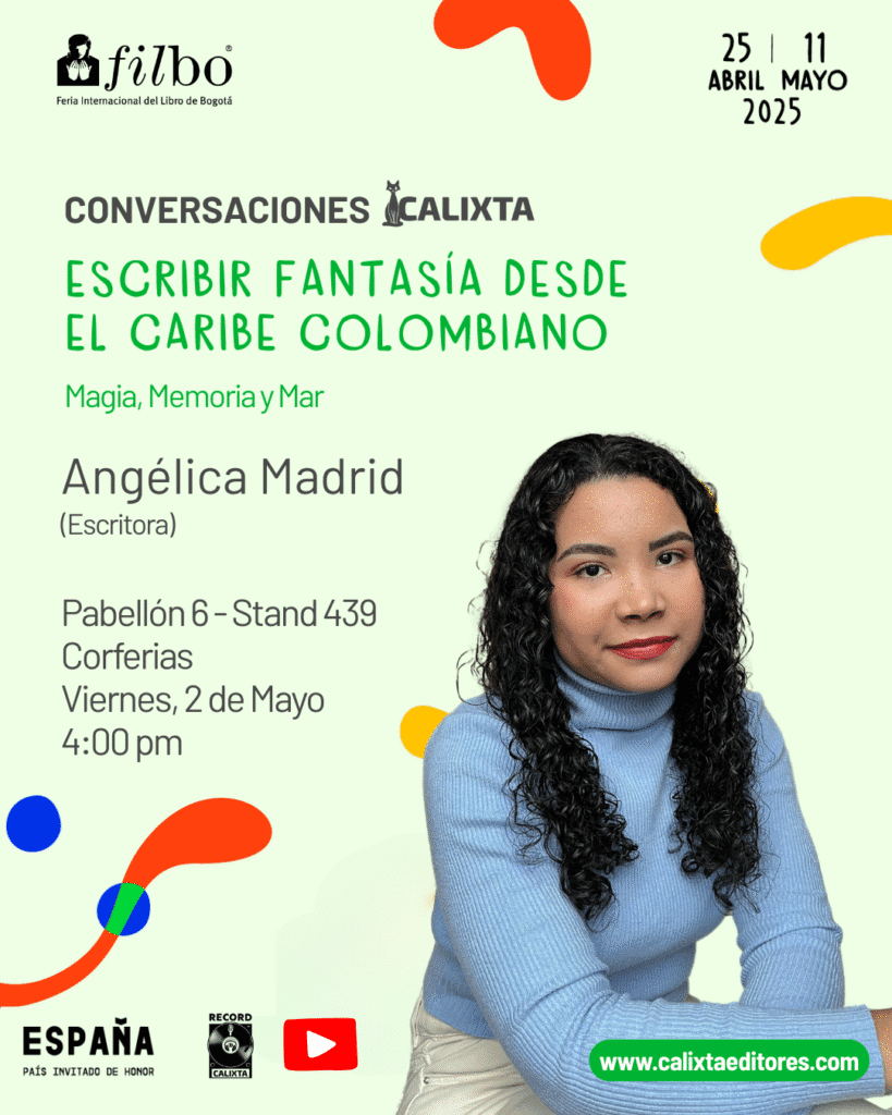 Invitación oficial a la charla “Escribir fantasía desde el Caribe colombiano” con Angélica Madrid, organizada por Calixta Editores en la FILBo 2025