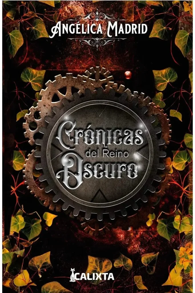 Portada del libro Crónicas del Reino Oscuro de Angélica Madrid, con diseño de engranaje metálico y hojas en tonos otoñales.